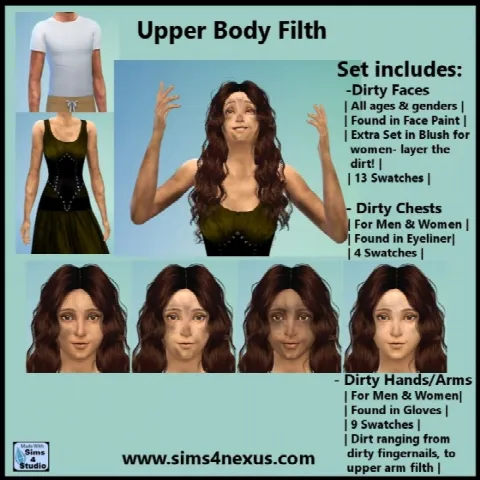 Upper Body Filth: Dirty faces. chest, arms