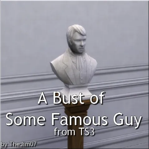 A Bust of Some Famous Guy from TS3